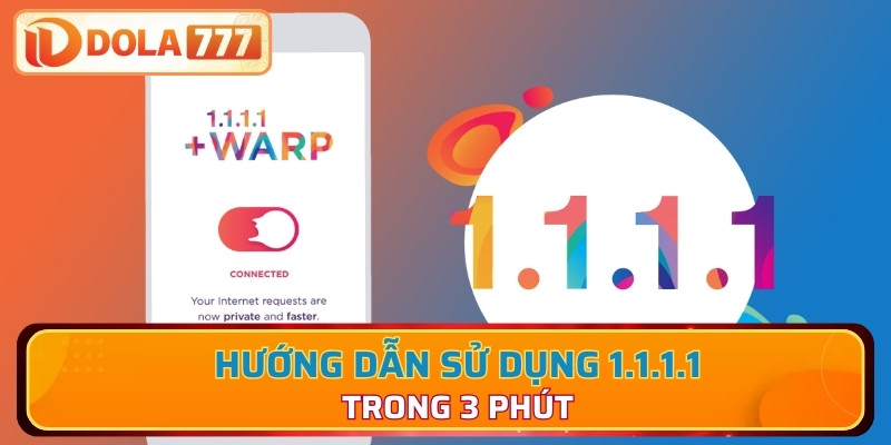 Hướng dẫn sử dụng 1.1.1.1 an toàn trong 3 phút