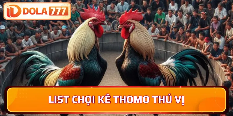 List các thể loại chọi kê Thomo thú vị
