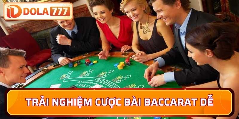 Trải nghiệm cược bài Baccarat đơn giản, cơ hội thắng cao